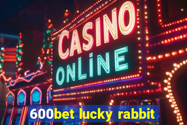 600bet lucky rabbit